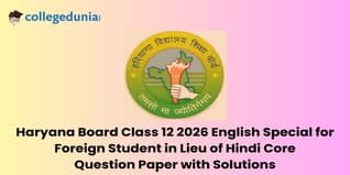 Haryana Board Class 12 2026 English Special for Foreign Student in Lieu of Hindi Core Question Paper with Solution PDF : Available Here